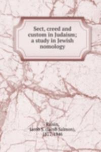 SECT CREED AND CUSTOM IN JUDAISM A STUD