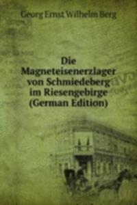 Die Magneteisenerzlager von Schmiedeberg im Riesengebirge (German Edition)