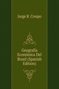Geografia Economica Del Brasil (Spanish Edition)