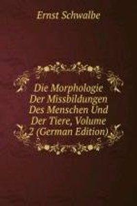 Die Morphologie Der Missbildungen Des Menschen Und Der Tiere, Volume 2 (German Edition)