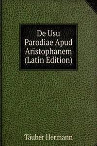De Usu Parodiae Apud Aristophanem (Latin Edition)