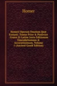 Homeri Operum Omnium Quae Exstant: Tomus Prior & Posterior . Graece Et Latine Juxta Editionem Emendatissmam & Accuratissimam, Volume 1 (Ancient Greek Edition)