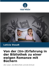 Von der (Un-)Erfahrung in der Bibliothek zu einer ewigen Romanze mit Büchern