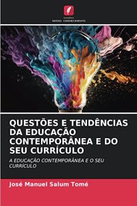 Questões E Tendências Da Educação Contemporânea E Do Seu Currículo