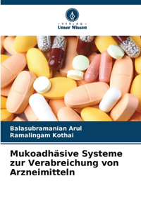 Mukoadhäsive Systeme zur Verabreichung von Arzneimitteln