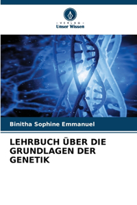 Lehrbuch Über Die Grundlagen Der Genetik