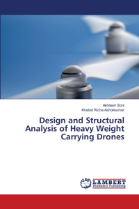 Design and Structural Analysis of Heavy Weight Carrying Drones