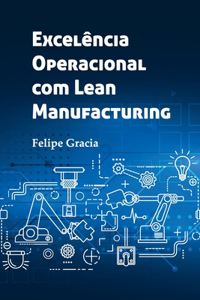Excelência Operacional com Lean Manufacturing