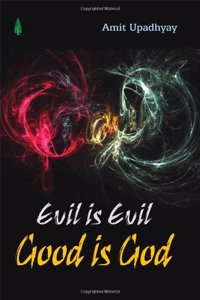 Evil is Evil Good is God