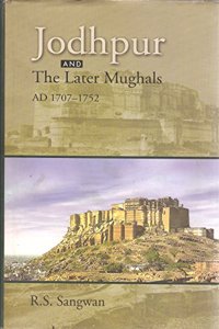Jodhpur and The Later Mughals AD 1707-1752