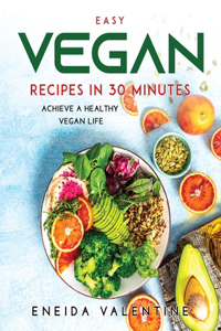 Easy Vegan Recipes in 30 Minutes