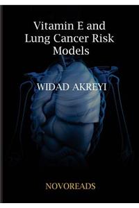 Vitamin E and Lung Cancer Risk Models