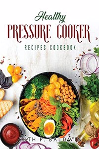 Healthy Pressure Cooker Recipes Cookbook