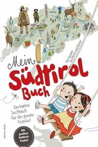 Mein Sudtirol Buch: Ein buntes Sachbuch fur die ganze Familie!