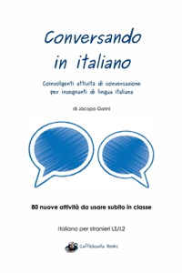 Conversando in italiano: Coinvolgenti attività di conversazione per insegnanti di lingua italiana