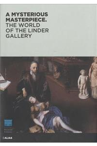 A Mysterious Masterpiece,: The World of the Linder Gallery