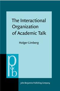 The  Interactional Organization of Academic Talk