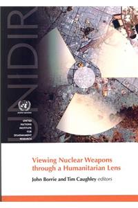 Viewing nuclear weapons through a humanitarian lens