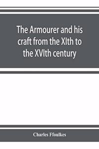 armourer and his craft from the XIth to the XVIth century