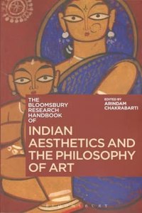 The Bloomsbury Research Handbook of Indian Aesthetics and the Philosophy of Art Arindam Chakrabarti (ed.)