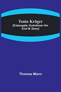 Tonio Kröger; [Erstausgabe; Illustrationen von Erich M. Simon]