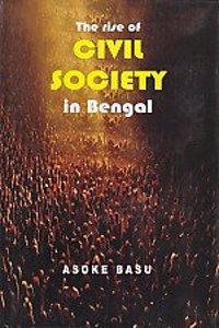 The rise of civil society in Bengal during the eighteenth and nineteenth centuries