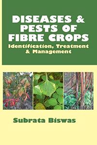 Diseases and Pests of Fibre Crops: Identification, Treatment and Management (Co- Pulished With CRC Press UK)