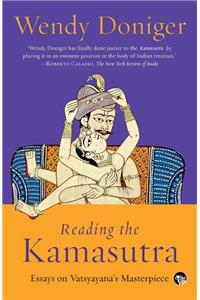 Reading The Kamasutra: Essays On Vatsyayana's Masterpiece