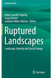 Ruptured Landscapes