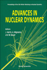 Advances in Nuclear Dynamics - Proceedings of the 10th Winter Workshop on Nuclear Dynamics