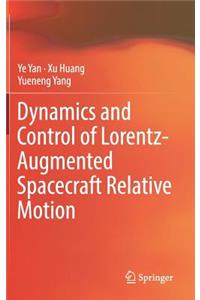 Dynamics and Control of Lorentz-Augmented Spacecraft Relative Motion