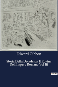 Storia Della Decadenza E Rovina Dell Impero Romano Vol Iii