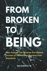 From Broken To Being