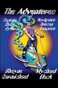 Adventures of Captain Chase Sykes & Navigator Duncan Sampson