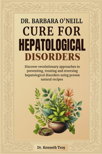 Dr. Barbara O'Neill Cure for Hepatological Disorders
