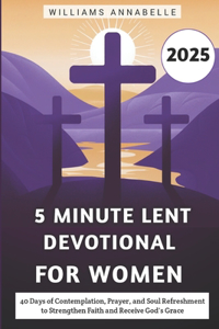 5 Minute Lent Devotional for Women 2025
