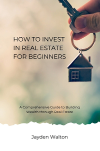 How to Invest in Real Estate for beginners