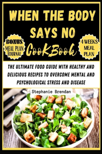 When the Body Says No cookbook