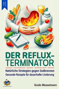 Reflux-Terminator - Natürliche Strategien gegen Sodbrennen