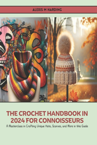The Crochet Handbook in 2024 for Connoisseurs