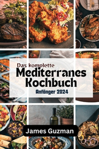 komplette mediterrane Kochbuch für Anfänger 2024
