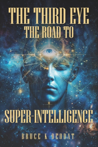 The Third Eye - The Road to Super-Intelligence