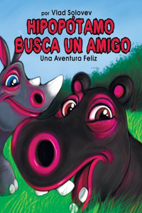 Hipopótamo Busca Un Amigo: Una Aventura Feliz