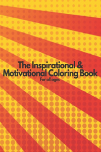 Inspirational & Motivational Coloring Book for all ages