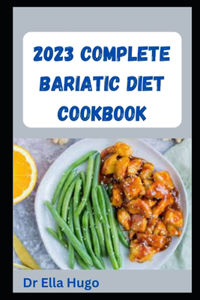 2023 Complete Bariatic Diet Cookbook