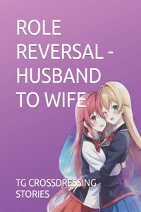 Role Reversal - Husband to Wife
