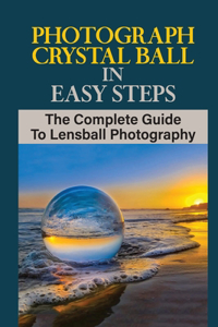 Photograph Crystal Ball In Easy Steps