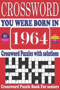 You Were Born in 1964: Crossword Puzzle Book: Large Print Book for Seniors And Adults & Perfect Entertaining and Fun Crossword Puzzle Book for All With Solutions Of Puzzle