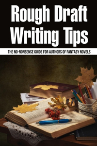 Rough Draft Writing Tips