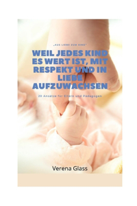 Weil jedes Kind es wert ist, mit Respekt und in Liebe aufzuwachsen